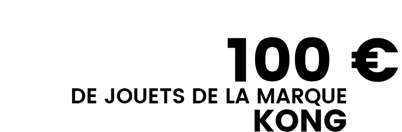 GAGNEZ 100€ DE JOUET POUR CHIEN